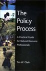 The Policy Process A Practical Guide for Natural Resources Professionals