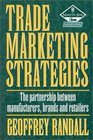 Trade Marketing Strategies The Parnership Between Manufacturers Brands and Retailers