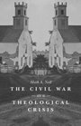 The Civil War as a Theological Crisis (The Steven and Janice Brose Lectures in the Civil War Era)