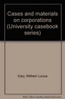 Cases and materials on corporations