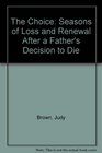 The Choice Seasons of Loss and Renewal After a Father's Decision to Die