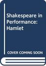 Shakespeare in Performance Hamlet