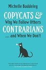 Copycats and Contrarians Why We Follow Others and When We Don't