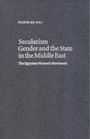 Secularism Gender and the State in the Middle East  The Egyptian Women's Movement