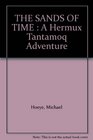 THE SANDS OF TIME  A Hermux Tantamoq Adventure
