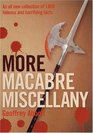More Macabre Miscellany An All New Collection of 1000 Hideous and Horrifying Facts