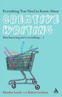 Everything You Need to Know About Creative Writing But Knowing Isn't Everything