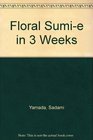 Floral Sumie in 3 Weeks