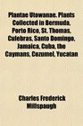 Plantae Utowanae Plants Collected in Bermuda Porto Rico St Thomas Culebras Santo Domingo Jamaica Cuba the Caymans Cozumel Yucatan