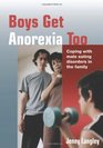 Boys Get Anorexia Too Coping with Male Eating Disorders in the Family