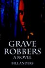 Grave Robbers A Novel