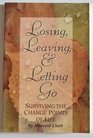 Losing, Leaving,  Letting Go: Surviving the Change Points of Life