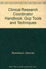 Clinical Research Coordinator Handbook Gcp Tools and Techniques