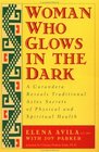 Woman Who Glows in the Dark  A Curandera Reveals Traditional Aztec Secrets of Physical and Spiritual Health