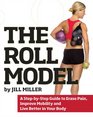 The Roll Model A StepbyStep Guide to Erase Pain Improve Mobility and Live Better in Your Body