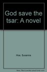 God save the tsar A novel