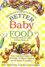 Better Baby Food Your Essential Guide to Nutrition Feeding  Cooking for Your Baby  Toddler