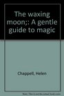 The waxing moon A gentle guide to magic