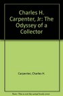 Charles H Carpenter Jr The Odyssey of a Collector