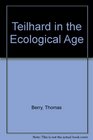 Teilhard in the Ecological Age
