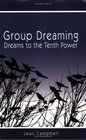 Group Dreaming Dreams to the Tenth Power