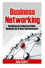 Business Networking Building An Indestructible Network As A New Entrepreneur