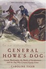 General Howe's Dog George Washington the Battle for Germantown and the Dog Who Crossed Enemy Lines