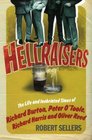 Hellraisers The Life and Inebriated Times of Richard Burton Peter O'Toole Richard Harris  Oliver Reed