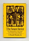 The Saxon Savior The Germanic Transformation of the Gospel in the NinthCentury Heliand