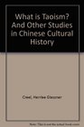 What is Taoism And Other Studies in Chinese Cultural History