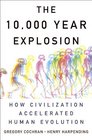 The 10000 Year Explosion How Civilization Accelerated Human Evolution