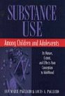 Substance Use among Children and Adolescents  Its Nature Extent and Effects from Conception to Adulthood