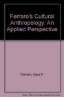 Study Guide for Ferraro's Cultural Anthropology An Applied Perspective 6th