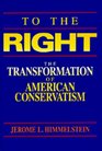 To the Right The Transformation of American Conservatism