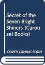 Secret of the Seven Bright Shiners