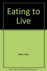 Eating to Live