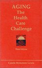 Aging The Health Care Challenge  An Interdisciplinary Approach to Assessment and Rehabilitative Management of the Elderly