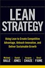 Lean Strategy Using Lean to Create Competitive Advantage Unleash Innovation and Deliver Sustainable Growth