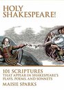 Holy Shakespeare 101 Scriptures That Appear in Shakespeare's Plays Poems and Sonnets