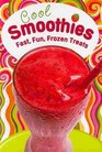 Cool Smoothies: Fast, Fun, Frozen Treats