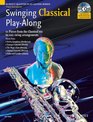 Swinging Classical PlayAlong 12 Pieces from the Classical Era in Easy Swing Arrangements Tenor Sax Book/CD