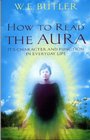 How to Read the Aura Its' Character And Function in Everyday Life