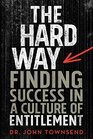 The Hard Way Finding Success in a Culture of Entitlement