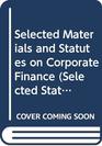 Corporate Finance Selected Materials and Statutes