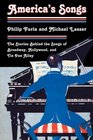 America's Songs The Stories Behind the Songs of Broadway Hollywood and Tin Pan Alley