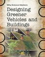 Designing Greener Vehicles and Buildings