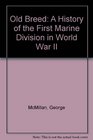 Old Breed A History of the First Marine Division in World War II