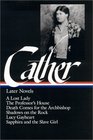 Willa Cather  Later Novels  A Lost Lady / The Professor's House / Death Comes for the Archbishop / Shadows on the Rock / Lucy Gayheart / Sapphira and the Slave Girl