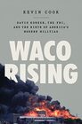 Waco Rising David Koresh the FBI and the Birth of America's Modern Militias