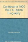 Caribbeana 19001965 A Topical Biography